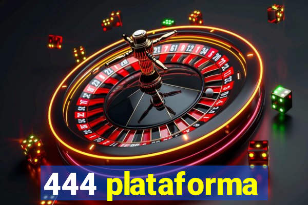 444 plataforma